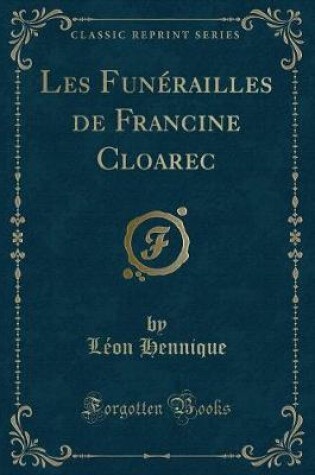 Cover of Les Funérailles de Francine Cloarec (Classic Reprint)