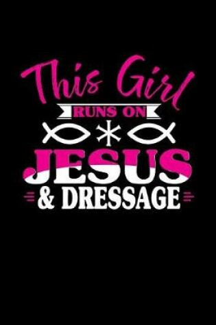 Cover of This Girl Runs on Jesus & Dressage