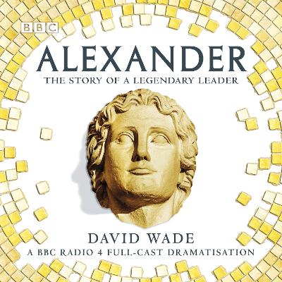 Book cover for Alexander: The Story of A Legendary Leader