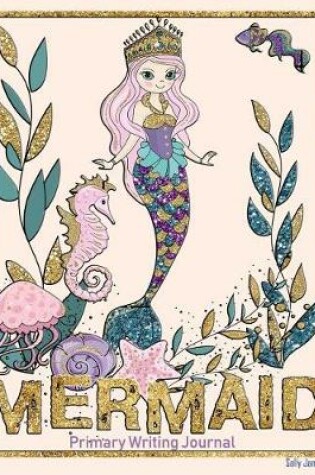Cover of Mermaid Primary Handwriting Journal