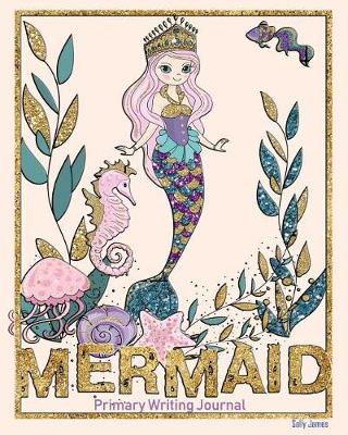 Book cover for Mermaid Primary Handwriting Journal