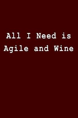 Book cover for All I Need Is Agile and Wine