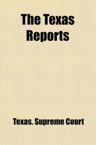 Cover of The Texas Reports; Cases Argued and Decided in the Supreme Court of the State of Texas Volume 78