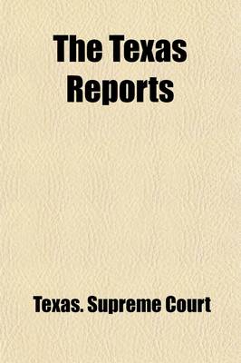 Book cover for The Texas Reports; Cases Argued and Decided in the Supreme Court of the State of Texas Volume 78