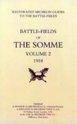 Book cover for Bygone Pilgrimage. The Somme Volume 2 1918 an Illustrated History and Guide to the Battlefields