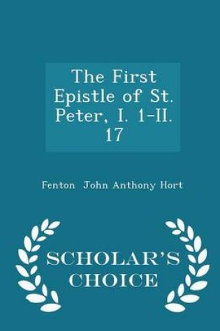 Cover of The First Epistle of St. Peter, I. 1-II. 17 - Scholar's Choice Edition