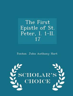 Book cover for The First Epistle of St. Peter, I. 1-II. 17 - Scholar's Choice Edition