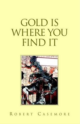 Book cover for Gold Is Where You Find It