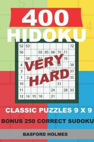 Cover of 400 HIDOKU VERY HARD classic puzzles 9 x 9 + BONUS 250 correct sudoku