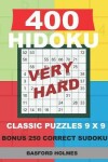 Book cover for 400 HIDOKU VERY HARD classic puzzles 9 x 9 + BONUS 250 correct sudoku