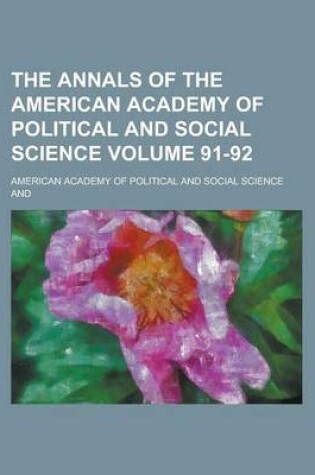 Cover of The Annals of the American Academy of Political and Social Science Volume 91-92