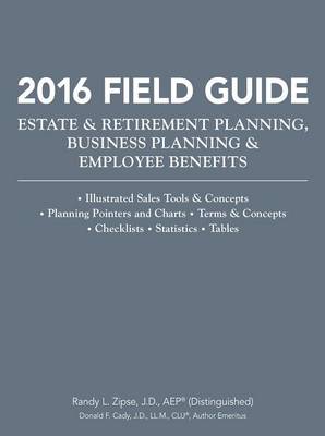 Book cover for 2016 Field Guide Estate & Retirement Planning, Business Planning & Employee Benefits