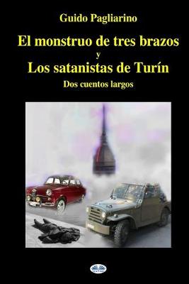 Book cover for El monstruo de tres brazos y los satanistas de Turín