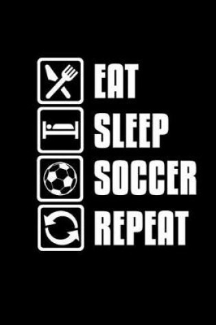 Cover of Eat. Sleep. Soccer. Repeat.