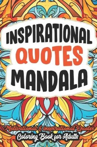 Cover of Inspirational Quotes Uplifting Mandala Coloring Book