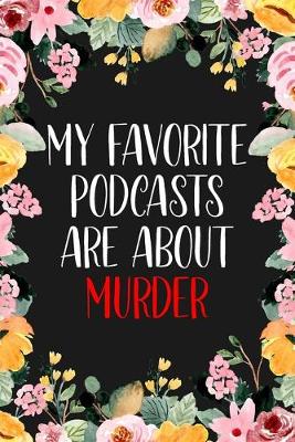 Cover of My Favorite Podcasts Are About Murder