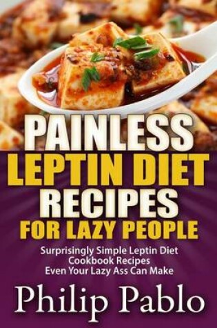 Cover of Painless Leptin Diet Recipes For Lazy People