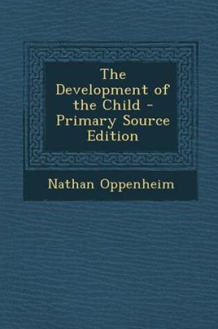 Cover of The Development of the Child - Primary Source Edition