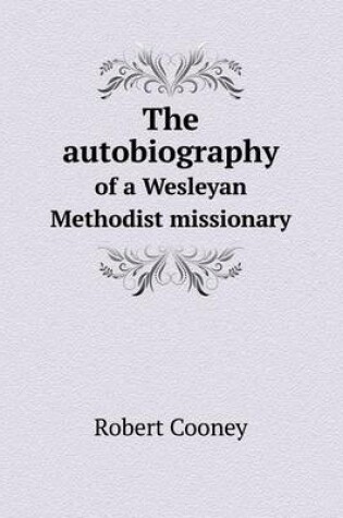 Cover of The autobiography of a Wesleyan Methodist missionary