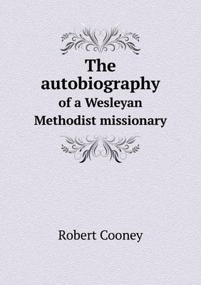 Book cover for The autobiography of a Wesleyan Methodist missionary