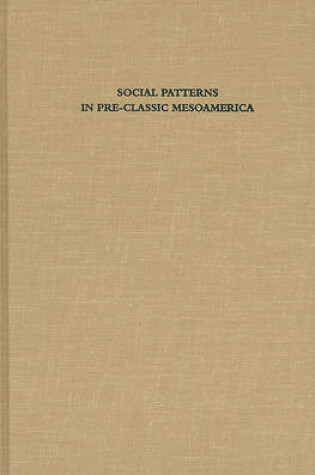 Cover of Social Patterns in Pre-Classic Mesoamerica