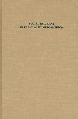 Book cover for Social Patterns in Pre-Classic Mesoamerica