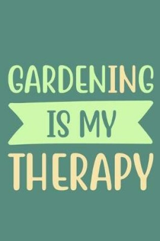 Cover of Gardening Is My Therapy
