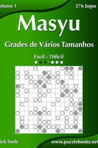 Cover of Masyu Grades de Vários Tamanhos - Fácil ao Difícil - Volume 1 - 276 Jogos