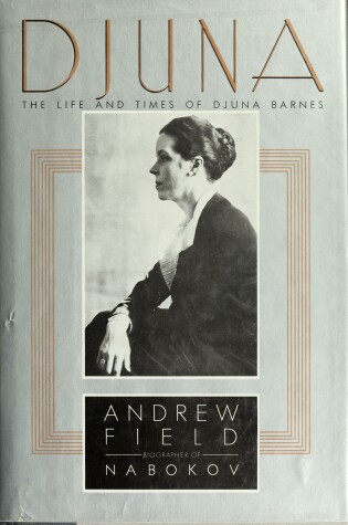 Cover of Djuna, the Life and Times of Djuna Barnes