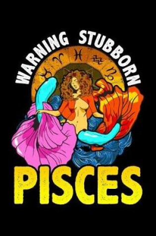 Cover of Warning stubborn pisces