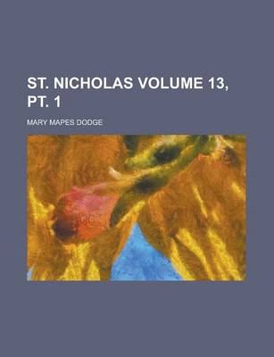 Book cover for St. Nicholas Volume 13, PT. 1