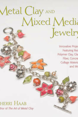 Cover of Metal Clay and Mixed Media Jewelry