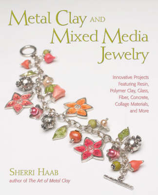 Book cover for Metal Clay and Mixed Media Jewelry