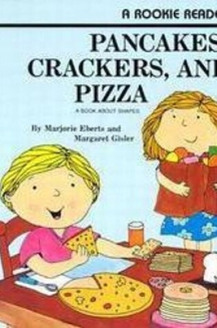 Cover of Pancakes, Crackers and Pizza: a Book about Shapes