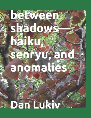 Book cover for between shadows-haiku, senryu, and anomalies