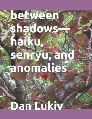 Book cover for between shadows-haiku, senryu, and anomalies