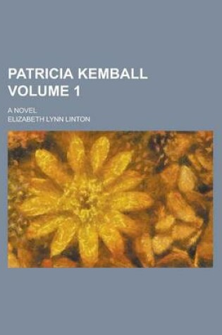 Cover of Patricia Kemball; A Novel Volume 1