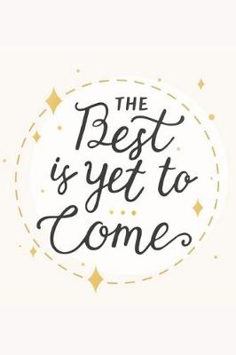 Book cover for The Best Is Yet To Come