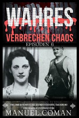 Book cover for Wahres Verbrechen Chaos Episoden 6