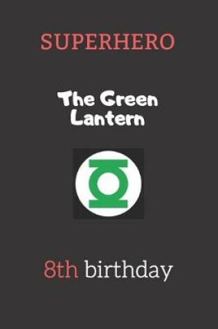 Cover of 8th birthday gifts for kids - The Green Lantern