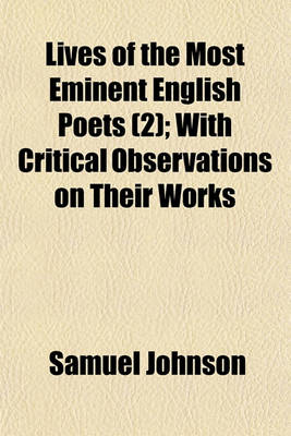 Book cover for Lives of the Most Eminent English Poets (Volume 2); With Critical Observations on Their Works