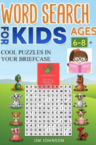 Cover of WORD SEARCH FOR KIDS AGES 6-8 + Cool puzzles in your briefcase