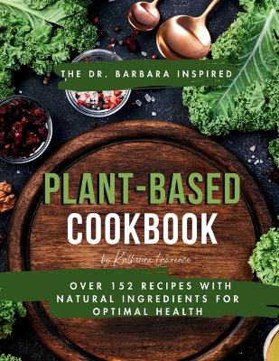 Book cover for The Dr. Barbara Inspired Plant-Based Cookbook