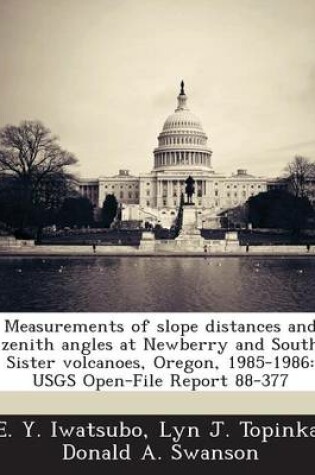 Cover of Measurements of Slope Distances and Zenith Angles at Newberry and South Sister Volcanoes, Oregon, 1985-1986