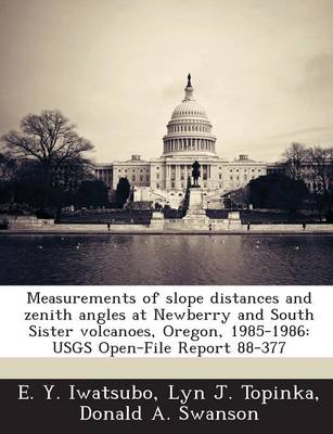 Book cover for Measurements of Slope Distances and Zenith Angles at Newberry and South Sister Volcanoes, Oregon, 1985-1986