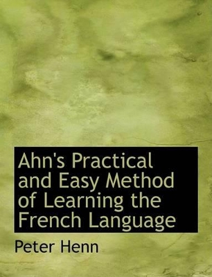 Book cover for Ahn's Practical and Easy Method of Learning the French Language