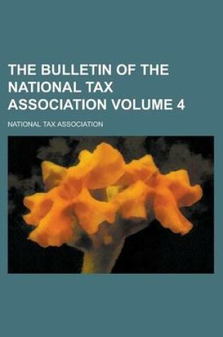 Cover of The Bulletin of the National Tax Association Volume 4