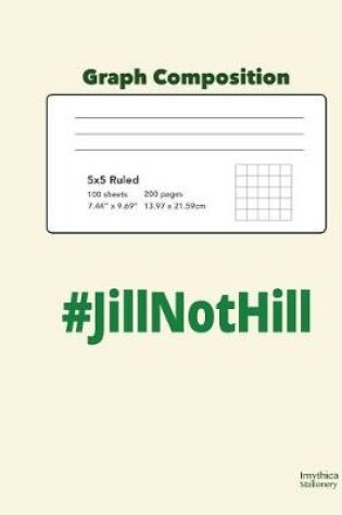 Cover of #JillNotHill Graph Composition Book 5x5 Squared Paper