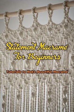 Cover of Statement Macrame For Beginners