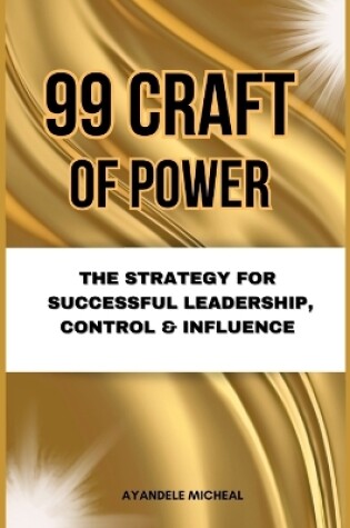 Cover of 99 Craft of Power